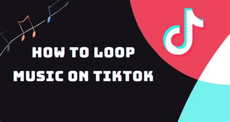 How to Loop Music on TikTok: A Detailed Guide with Multiple Views