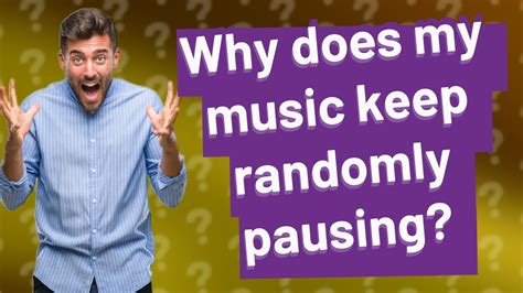 Why Does My Music Keep Pausing: A Deeper Dive into the Mysteries of Interrupted Grooves